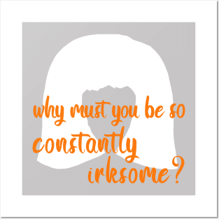 Moira Rose: Why Must You Be so Constantly Irksome? Posters and Art